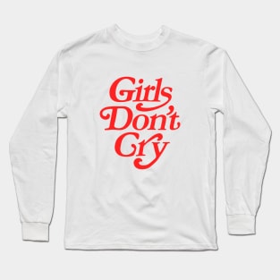 Girls Don't Cry Long Sleeve T-Shirt